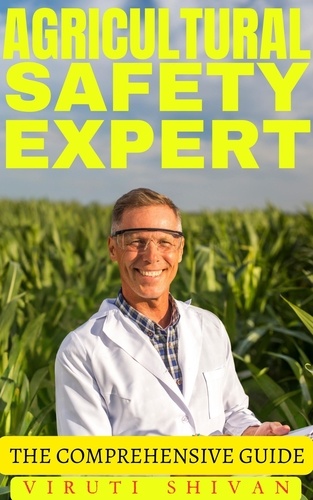  VIRUTI SHIVAN - Agricultural Safety Expert - The Comprehensive Guide - Vanguard Professionals.
