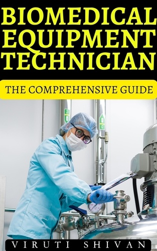  VIRUTI SHIVAN - Biomedical Equipment Technician - The Comprehensive Guide - Vanguard Professionals.