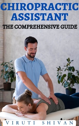  VIRUTI SHIVAN - Chiropractic Assistant - The Comprehensive Guide - Vanguard Professionals.
