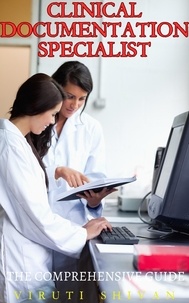  VIRUTI SHIVAN - Clinical Documentation Specialist - The Comprehensive Guide - Vanguard Professionals.