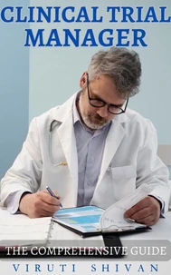 Clinical Trial Manager - The Comprehensive Guide