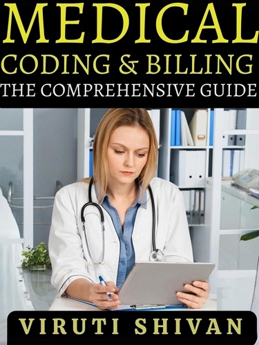  VIRUTI SHIVAN - Medical Coding and Billing - The Comprehensive Guide.
