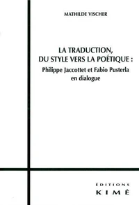 La traduction, du style vers la poétique : Philippe Jaccottet et Fabio Pusterla en dialogue