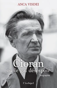 Cioran ou le gai désespoir