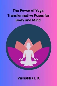 The Power of Yoga: Transformative Poses for Body and Mind