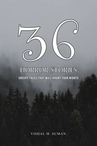 36 Horror Stories: Creepy Tales That Will Haunt Your Nights