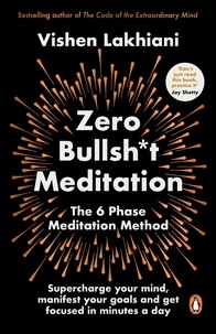 Vishen Lakhiani - Zero Bullsh*t Meditation - The 6 Phase Meditation Method.