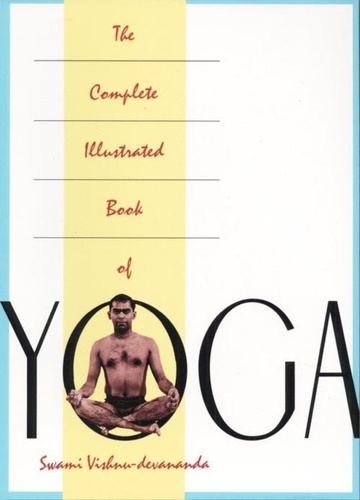 Vishnu Devananda - The Complete Illustrated Book of Yoga.