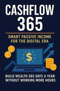 Cashflow 365: Smart Passive Income for the Digital Era