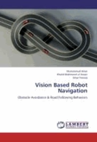 Vision Based Robot Navigation - Obstacle Avoidance & Road Following Behaviors.