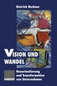 Vision und Wandel - Neuorientierung und Transformation von Unternehmen.