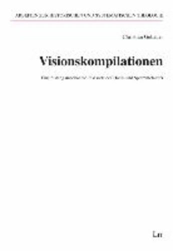 Visionskompilationen - Eine bislang unbekannte Textsorte des Hoch- und Spätmittelalters.
