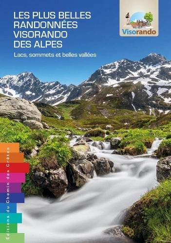 Les plus belles randonnées Visorando des Alpes. Lacs, sommets et belles vallées