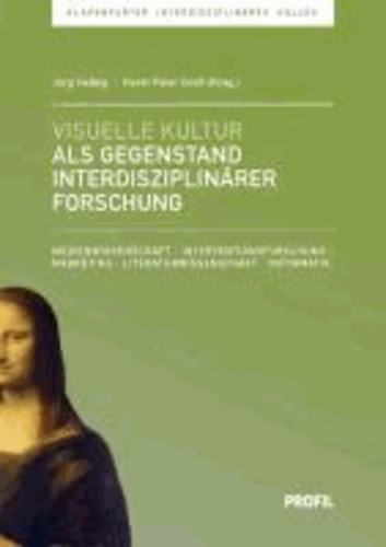 Visuelle Kultur als Gegenstand interdisziplinärer Forschung - Medienwissenschaft / Interventionsforschung / Marketing / Literaturwissenschaft / Informatik.