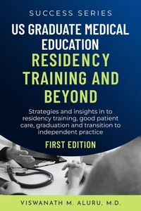 US Graduate Medical Education Residency Training and Beyond