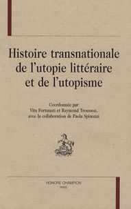 Vita Fortunati et Raymond Trousson - Histoire transnationale de l'utopie littéraire et de l'utopisme.