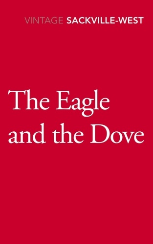 Vita Sackville-West - The Eagle and the Dove.
