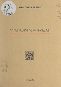 Vital Heurtebize et Maurice Druon - Visionnaires.