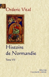 Vital Orderic - Histoire de Normandie - Tome 7.