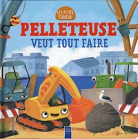 Pelleteuse veut tout faire