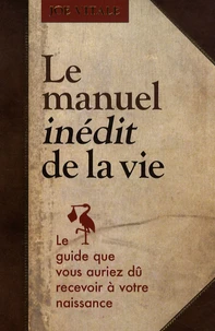 Le manuel inédit de la vie