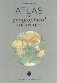 Vitali Vitaliev - Atlas of geographical curiosities.