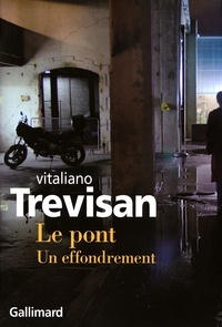 Vitaliano Trevisan - Le pont - Un effondrement.