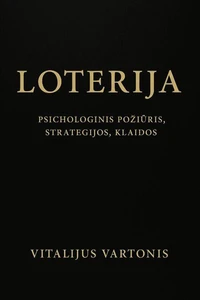 LOTERIJA -- PSIHOLOGINIS POŽIURIS, STRATEGIJOS,KLAIDOS