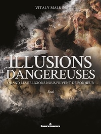 Vitaly Malkin - Illusions dangereuses - Quand les religions nous privent de bonheur.