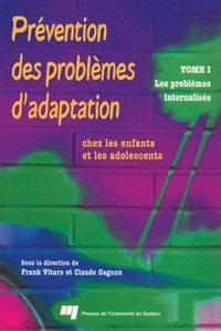 Prevention Des Problemes D'Adaptation Chez Les Enfants Et Les Adolescents, Tome 1 : Les Problemes Internalises