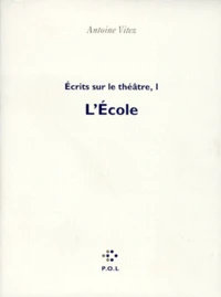 Ecrits Sur Le Theatre. Tome 1, L'Ecole