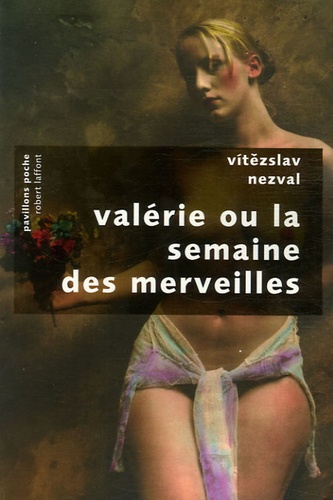 Vitezslav Nezval - Valérie ou la semaine des merveilles.