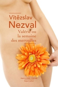 Vitezslav Nezval - Valérie ou la semaine des merveilles.