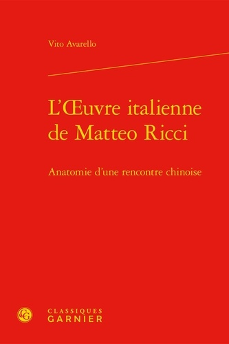 L'Oeuvre italienne de Matteo Ricci. Anatomie d'une rencontre chinoise