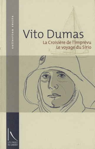 Vito Dumas - La croisière de l'imprévu & Le voyage du Sirio.