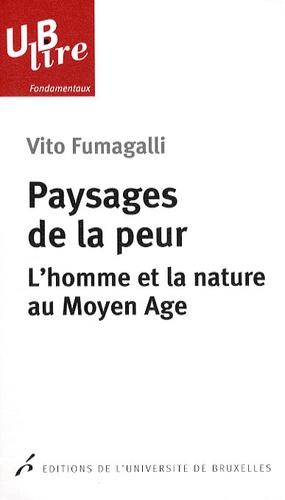 Vito Fumagalli - Paysages de la peur - L'homme et la nature au Moyen Age.