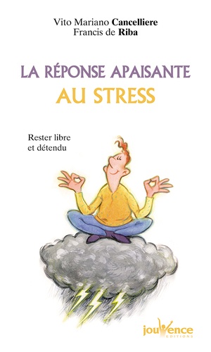Vito-Mariano Cancelliere et Francis de Riba - La réponse apaisante au stress.