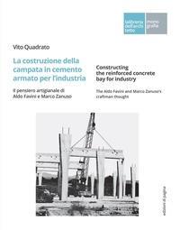Vito Quadrato - La costruzione della campata in cemento armato per l’industria - Il pensiero artigianale di Aldo Favini e Marco Zanuso.