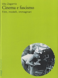 Vito Zagarrio - Cinema e fascismo - Film, modelli, immaginari.
