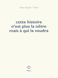 Cette histoire n'est plus la nôtre mais à qui la voudra