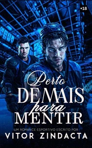 PERTO DEMAIS PARA MENTIR