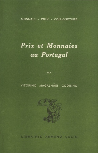 Vitorino Magalhães Godinho - Prix et monnaies au Portugal - 1750-1850.