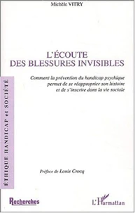 L'écoute des blessures invisibles. Comment la prévention du handicap psychique permet de se réapproprier son histoire et de s'inscrire dans la vie sociale