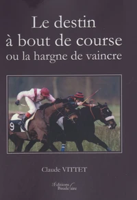 Le destin à bout de course ou la hargne de vaincre