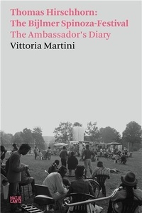 Vittoria Martini - Thomas Hirschhorn - The Bijlmer Spinoza-Festiva/The Ambassador's diary.