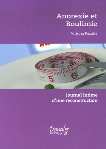 Vittoria Pazalle - Anorexie et boulimie - Journal intime d'une reconstruction.