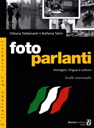 Vittoria Tettamanti et Stefania Talini - Foto parlanti, immagini, lingua e cultura - Livello intermedio.