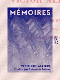 Vittorio Alfieri et Antoine De Latour - Mémoires.