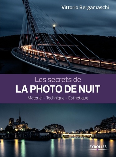 Les secrets de la photo de nuit. Matériel, technique, esthétique