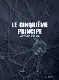 Vittorio Catani - Le cinquième principe.